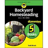 Backyard Homesteading All-in-One for Dummies