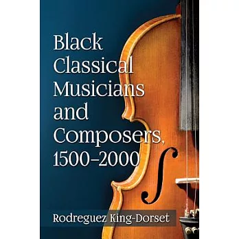 Black Classical Musicians and Composers, 1500-2000
