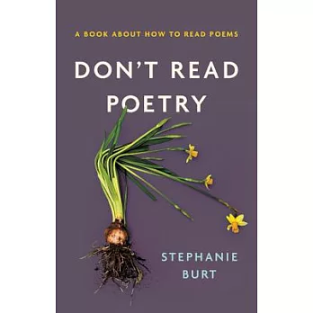Don’t Read Poetry: A Book about How to Read Poems