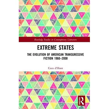 Extreme States: The Evolution of American Transgressive Fiction 1960-2000