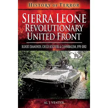 Sierra Leone: Revolutionary United Front: Blood Diamonds, Child Soldiers and Cannibalism, 1991-2002