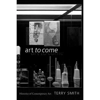 Art to Come: Histories of Contemporary Art