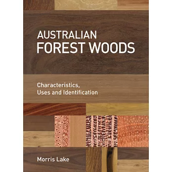 Australian Forest Woods: Characteristics, Uses and Identification