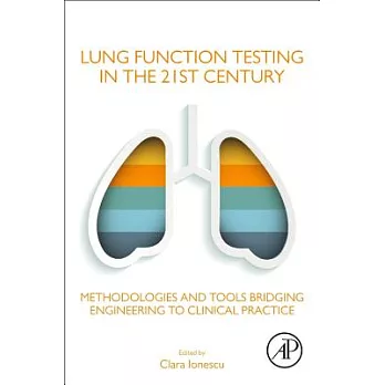 Lung Function Testing in the 21st Century: Methodologies and Tools Bridging Engineering to Clinical Practice