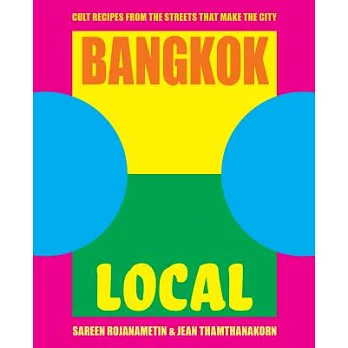 Bangkok Local: Cult Recipes from the Streets That Make the City