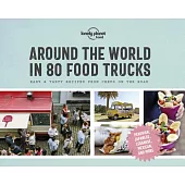 Around the World in 80 Food Trucks: Easy & Tasty Recipes from Chefs on the Road
