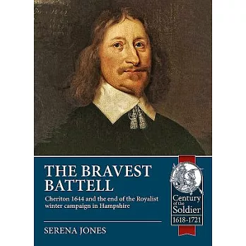 The Bravest Battell: Cheriton 1644 and the End of the Royalist Winter Campaign in Hampshire