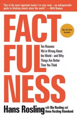 Factfulness: Ten Reasons We’re Wrong About the World - and Why Things Are Better Than You Think