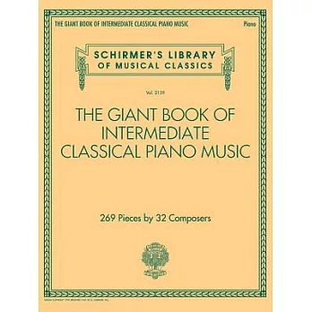 The Giant Book of Intermediate Classical Piano Music: 269 Pieces by 32 Composers