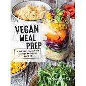 Vegan Meal Prep: A 5-Week Plan with 125 Ready-To-Go Recipes