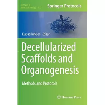 Decellularized Scaffolds and Organogenesis: Methods and Protocols