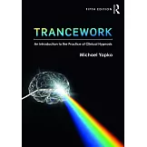 Trancework: An Introduction to the Practice of Clinical Hypnosis