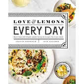 Love and Lemons Every Day: More Than 100 Bright, Plant-Forward Recipes for Every Meal