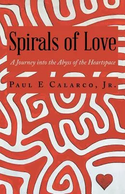Spirals of Love: A Journey into the Abyss of the Heartspace
