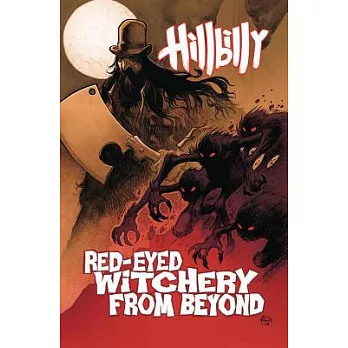 Hillbilly Volume 4: Red-Eyed Witchery from Beyond