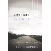When It Rains: Tohono O’odham and Pima Poetry
