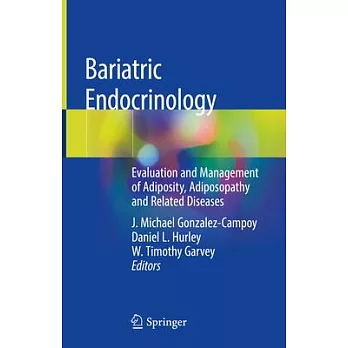 Bariatric Endocrinology: Evaluation and Management of Adiposity, Adiposopathy and Related Diseases