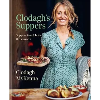 Clodagh’s Suppers: Suppers to Celebrate the Seasons