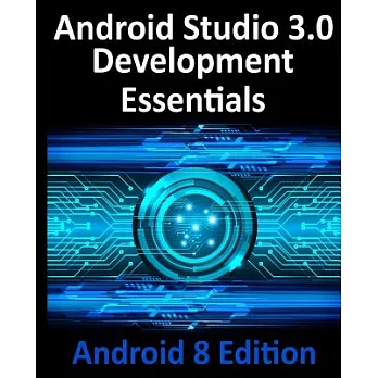 Android Studio 3.0 Development Essentials: Android 8 Edition
