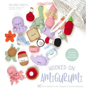 Hooked on Amigurumi: 40 Fun Patterns for Playful Crochet Plushes