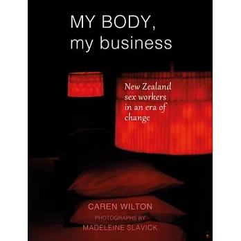 My Body, My Business: New Zealand Sex Workers in an Era of Change