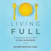 Living Full: Winning My Battles With Eating Disorders
