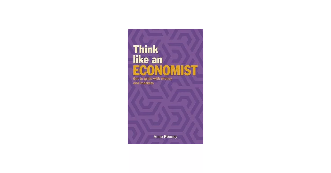 Think Like an Economist: Get to Grips With Money and Markets | 拾書所