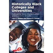 Historically Black Colleges and Universities: Cultivating Black Intellectualism and Economic Growth