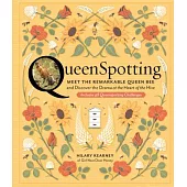 Queenspotting: Meet the Remarkable Queen Bee and Discover the Drama at the Heart of the Hive; Includes 48 Queenspotting Challeng