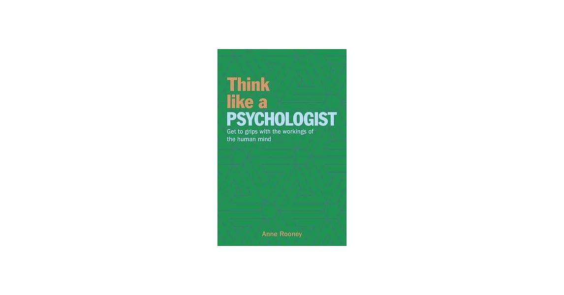 Think Like a Psychologist: Get to Grips With the Workings of the Human Mind | 拾書所