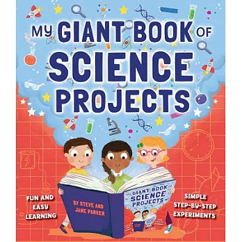My Giant Book of Science Projects: Fun and Easy Learning, with Simple Step-By-Step Experiments