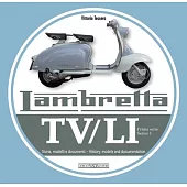 Lambretta Tv/Li: Prima Serie - Series 1: Storia, Modelli E Documenti - History, Models and Documentation