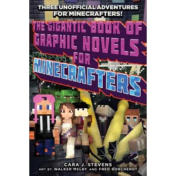 The Gigantic Book of Graphic Novels for Minecrafters: Three Unofficial Adventures for Minecrafters!