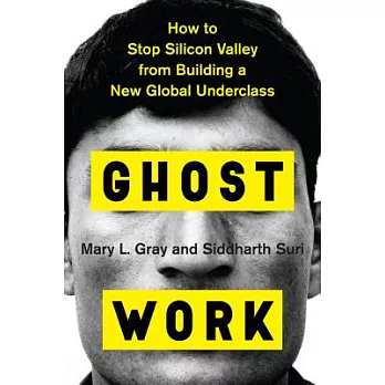 Ghost Work: How to Stop Silicon Valley from Building a New Global Underclass