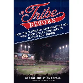 A Tribe Reborn: How the Cleveland Indians of the ’90s Went from Cellar Dwellers to Playoff Contenders