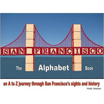 San Francisco: The Alphabet Book: An A to Z Journey Through San Francisco’s Sights and History