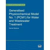 Generalised Physicochemical Model No. 1 Pcm1 for Water and Wastewater Treatment