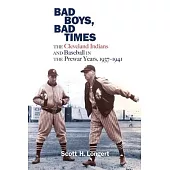 Bad Boys, Bad Times: The Cleveland Indians and Baseball in the Prewar Years, 1937-1941