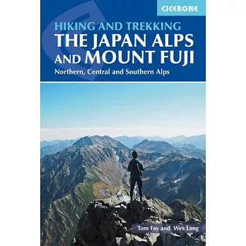 Hiking and Trekking in the Japan Alps and Mount Fuji: Northern, Central and Southern Alps