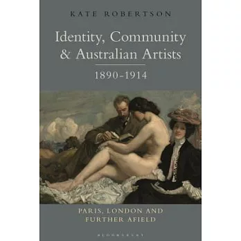 Identity, Community & Australian Artists, 1890-1914: Paris, London and Further Afield