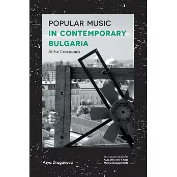 Popular Music in Contemporary Bulgaria: At the Crossroads