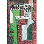 The Literary Field Under Communist Rule