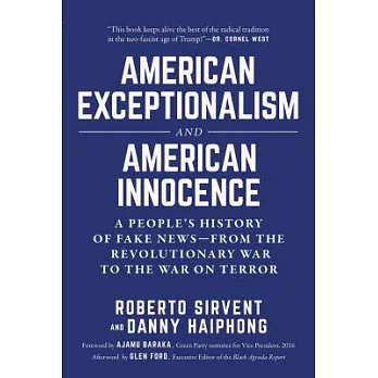 American Exceptionalism and American Innocence: A People’s History of Fake News--From the Revolutionary War to the War on Terror