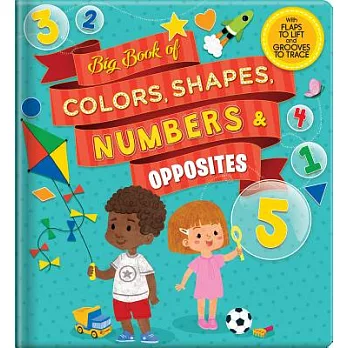 Big Book of Colors, Shapes, Numbers & Opposites: With Flaps to Lift and Grooves to Trace