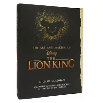 The Art and Making of the Lion King: Foreword by Thomas Schumacher, Afterword by Jon Favreau