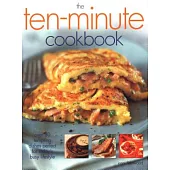 The Ten-Minute Cookbook: Over 80 Tempting Dishes Perfect for Today’s Busy Lifestyle