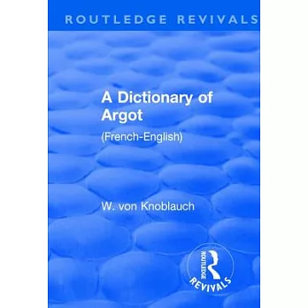 Revival: A Dictionary of Argot (1912): (french-English)