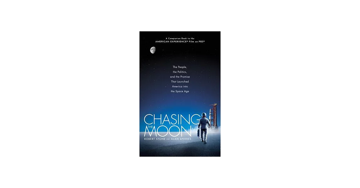 Chasing the Moon: The People, the Politics, and the Promise That Launched America into the Space Age | 拾書所