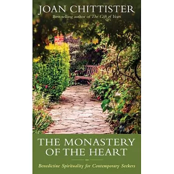 The Monastery of the Heart: Benedictine Spirituality for Contemporary Seekers