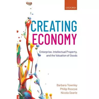 Creating Economy: Enterprise, Intellectual Property, and the Valuation of Goods